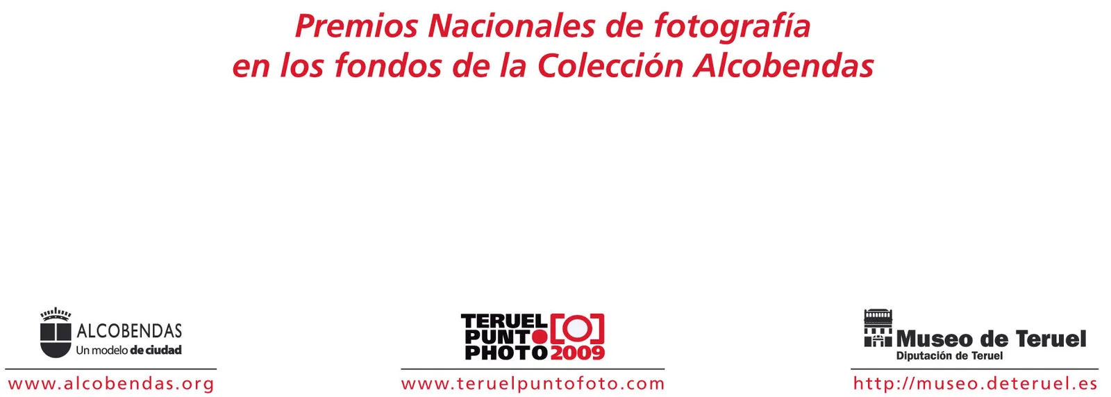 Este es el motivo por el que hoy podemos disfrutar en el Museo de Teruel de esta selectiva exposición compuesta por todos los autores que en la actualidad ostentan el Premio Nacional de Fotografía, instaurado por el Ministerio de Cultura en 1994. Desde su creación, El Premio Nacional de Fotografía en sus dieciséis años de existencia, ha derivado por diversos estilos y distintos criterios a la hora de otorgar tan importante galardón, sin seguir una clara tendencia creativa, incluso mezclando generaciones tan dispares como la de Joan Colom (Barcelona, 1921) y Bleda y Rosa ( 1969 y 1970), por este motivo la exposición “Los Premios Nacionales en los fondos de La Colección” nos refleja una visión heterogénea donde conviven -con equilibrio- los diversos géneros que nos ofrece la fotografía de los últimas décadas. El paisaje, el retrato, el bodegón, el reportaje, la abstracción, la fantasía, la ironía y la provocación se mezclan con técnicas y formatos recorriendo más de medio siglo de creación fotográfica. Todas las imágenes expuestas en esta muestra corresponden a una parte de los fondos que La Colección Alcobendas tiene de los autores galardonados. Francesc Català Roca (Tarragona, 1922 - Barcelona, 1998), Gabriel Cualladó (Valencia, 1925 - Madrid, 2003), Javier Vallhonrat (Madrid, 1953), Cristina García Rodero (Ciudad Real, 1949), Humberto Rivas (Buenos Aires, Argentina, 1937), Joan Fontcuberta (Barcelona, 1955), Alberto García-Alix (León, 1956), Chema Madoz (Madrid, 1958), Toni Catany (Mallorca, 1942), Joan Colom (Barcelona, 1921), Carlos Pérez Siquier (Almería, 1930), Ramón Masats (Barcelona, 1931), Ouka Leele (Madrid, 1957), Pablo Pérez Mínguez (Madrid, 1947), Manuel Vilariño (La Coruña, 1952) y Bleda y Rosa (María Bleda, Castellón 1969 - José María Rosa, Albacete 1970) son los autores que componen esta exposición. Las colecciones públicas están repletas de caminos experimentales, de aciertos y desaciertos, de propuestas variadas y de lenguajes diversos pero esta selección está cimentada en -lo mejor de lo mejor- de la creación española. Por último, quisiera agradecer a todos y cada uno de los responsables del Museo de Teruel y a los miembros del comité organizador de Teruel Punto Foto que han hecho posible una nueva itinerancia de “Los Premios Nacionales en los fondos de La Colección” cumpliéndose de esta forma uno de sus objetivos fundacionales más importantes. José María Díaz-Maroto Comisario y Conservador de La Colección Alcobendas