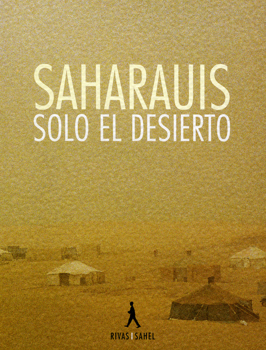SAHARAUIS: SOLO EL DESIERTO